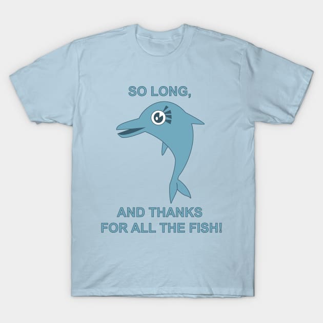 So Long, and Thanks for All the Fish T-Shirt by BishopCras